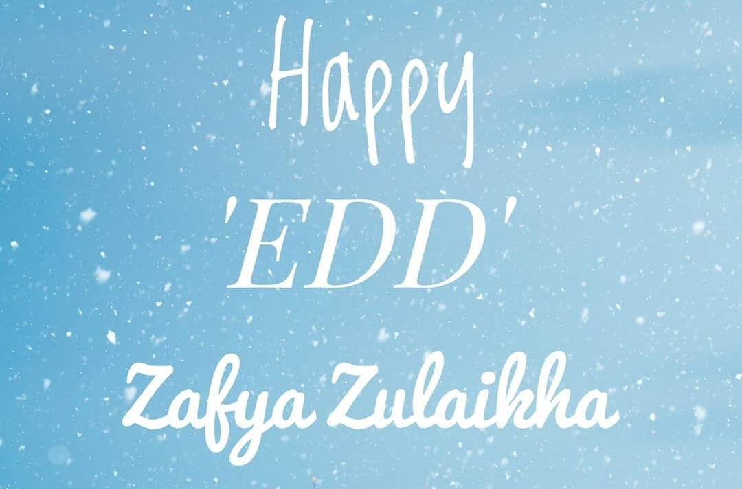 Read more about the article Happy EDD Zafya Zulaikha